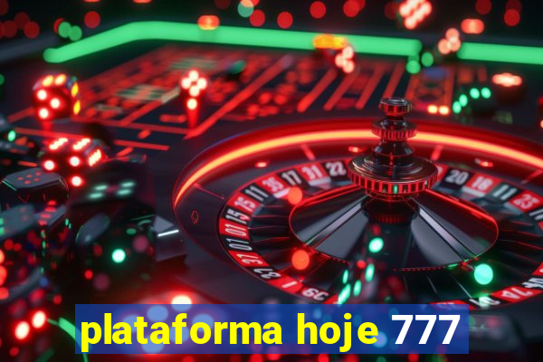 plataforma hoje 777